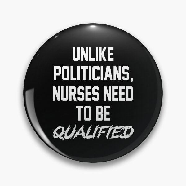 Item preview, Unlike Politicians Nurses Need To Be Qualified Funny Quote  designed and sold by SHOPATOR.