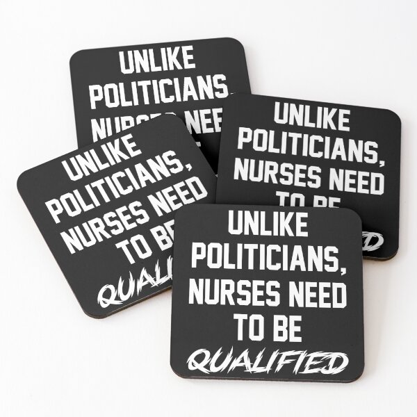 Item preview, Unlike Politicians Nurses Need To Be Qualified Funny Quote  designed and sold by SHOPATOR.