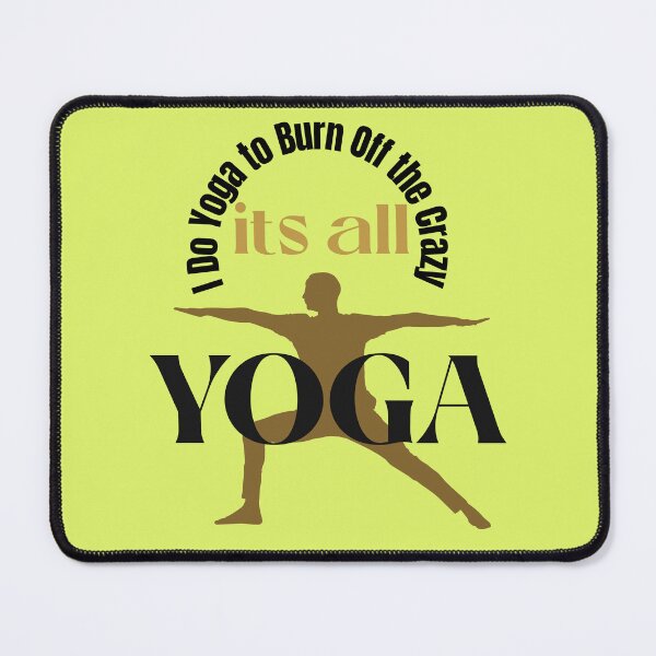 Item preview, I Do Yoga to burn off the grazy Mindfulness yoga. designed and sold by "Vibe & Style Merch".