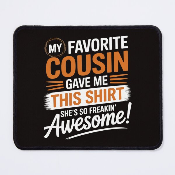 Item preview, My Favorite Cousin Gave Me This Great Gift For CousinsMy Favorite Cousin Gave Me This Great Gift For Cousins designed and sold by MelSurf.