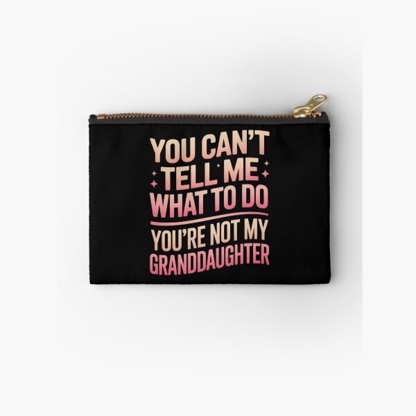 Item preview, You Can't Tell Me What To Do Granddaughter Family Daughter Relation designed and sold by Gogetgiggles.