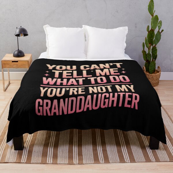 Item preview, You Can't Tell Me What To Do Granddaughter Family Daughter Relation designed and sold by Gogetgiggles.