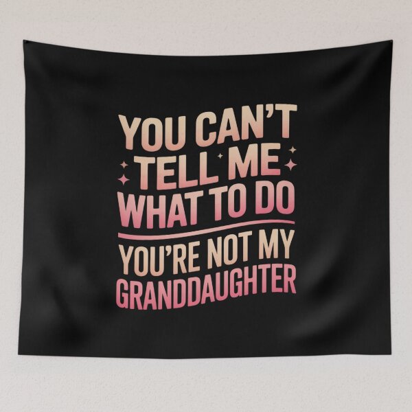 Item preview, You Can't Tell Me What To Do Granddaughter Family Daughter Relation designed and sold by Gogetgiggles.