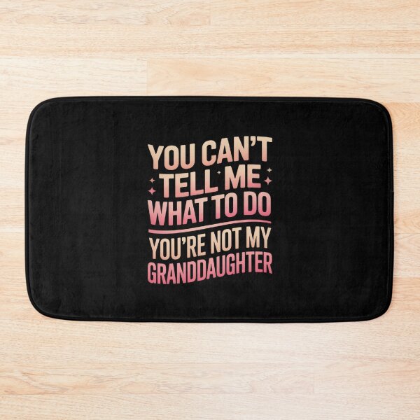 Item preview, You Can't Tell Me What To Do Granddaughter Family Daughter Relation designed and sold by Gogetgiggles.