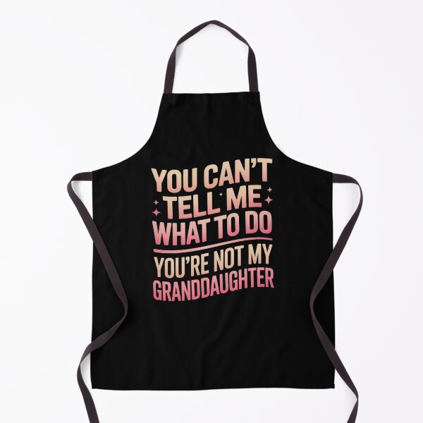 Item preview, You Can't Tell Me What To Do Granddaughter Family Daughter Relation designed and sold by Gogetgiggles.