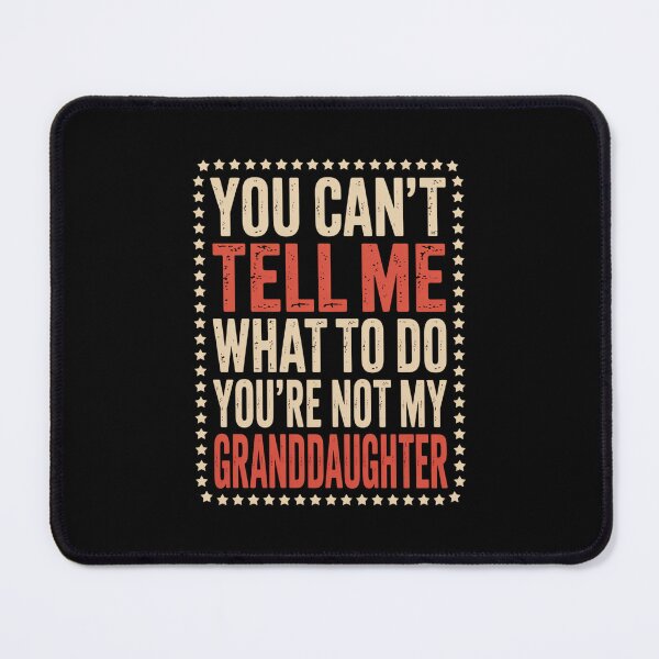 Item preview, You Can't Tell Me What To Do Granddaughter Grandma Grandmother Family designed and sold by Gogetgiggles.