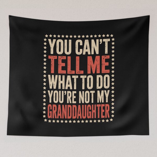 Item preview, You Can't Tell Me What To Do Granddaughter Grandma Grandmother Family designed and sold by Gogetgiggles.