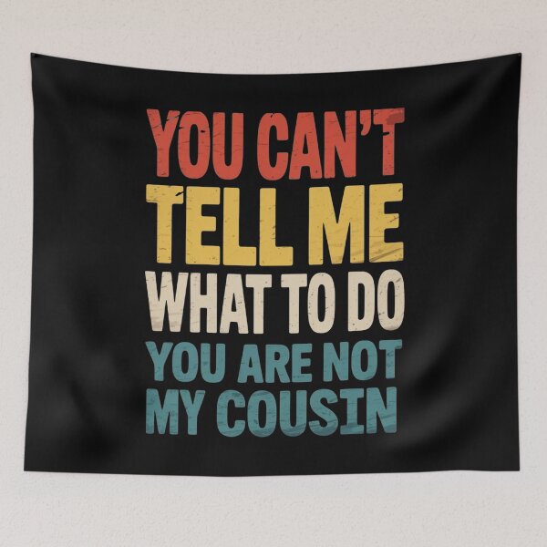 Item preview, You Can't Tell Me What To Do Cousin Family Relatives Bloodline Kin designed and sold by Gogetgiggles.