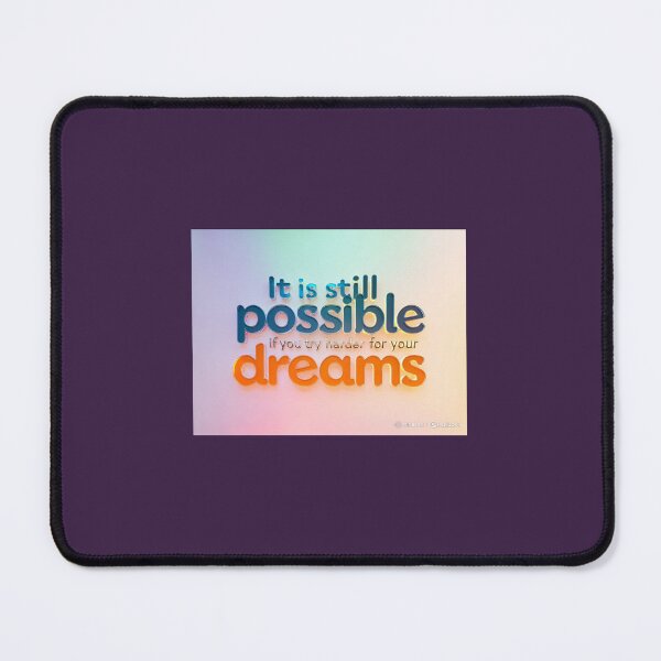 Item preview, It is still Possible if you try harder for your Dreams" designed and sold by ShipDrop.