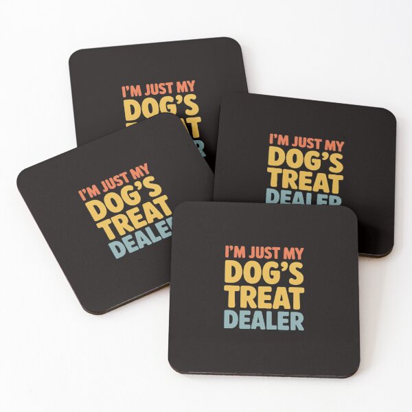 Item preview, I'm Just My Dog's Treat Dealer Dog designed and sold by ControlCenter.