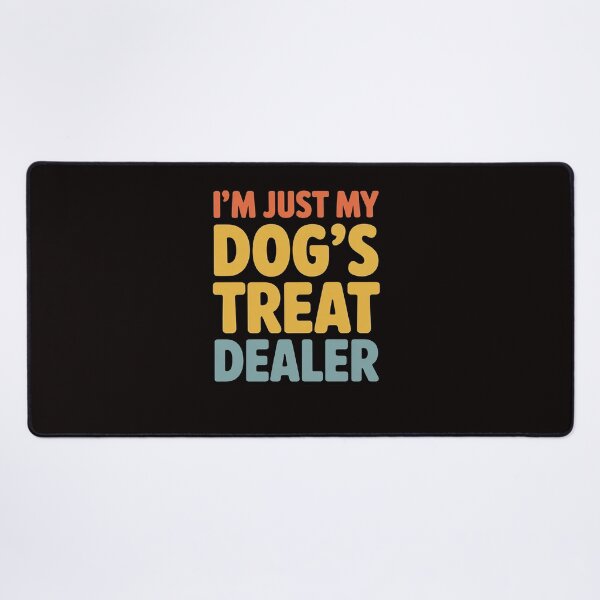 Item preview, I'm Just My Dog's Treat Dealer Dog designed and sold by ControlCenter.