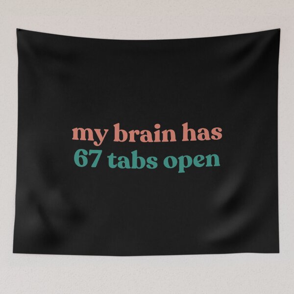 Item preview, Funny My Brain Has 67 Tabs Open Sarcastic Humor 6 7 Meme designed and sold by faridman.