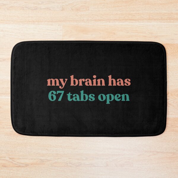 Item preview, Funny My Brain Has 67 Tabs Open Sarcastic Humor 6 7 Meme designed and sold by faridman.