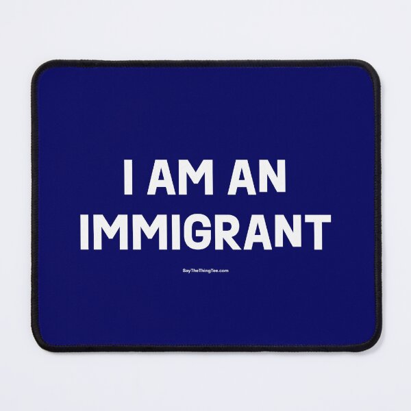 Item preview, I AM AN IMMIGRANT v1 designed and sold by Say The Thing Tee.
