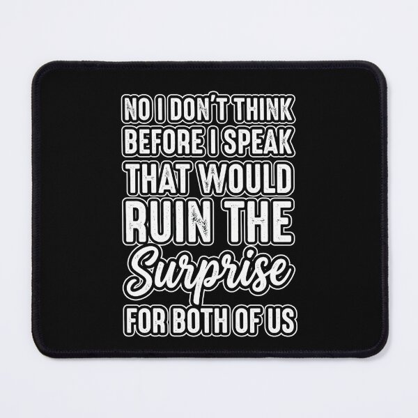 Item preview, Cool Sass Quote Tee No I Don’t Think Before I Speak That Would Ruin The Surprise, funny personality gift, sarcastic graphic tee designed and sold by saloui.