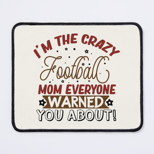 Item preview, I'm the Crazy Football Mom Everyone Warned You About Apparel & Home Decor designed and sold by Compass and a Camera.