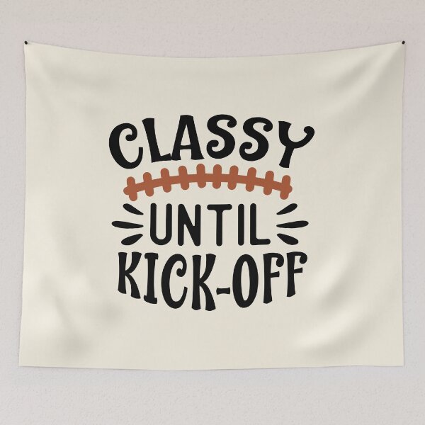 Item preview, Classy Until Kick-Off: Football Apparel & Home Décor designed and sold by Compass and a Camera.