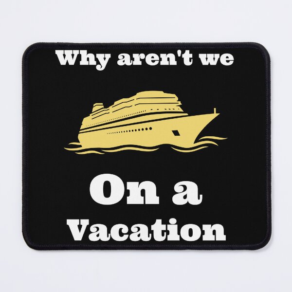 Item preview, Why aren't we on a vacation designed and sold by MavCorp.