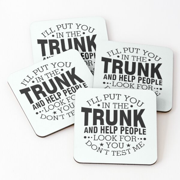 Item preview, I'll Put You In The Trunk and Help Others Look For You Apparel and Home Décor  designed and sold by Compass and a Camera.