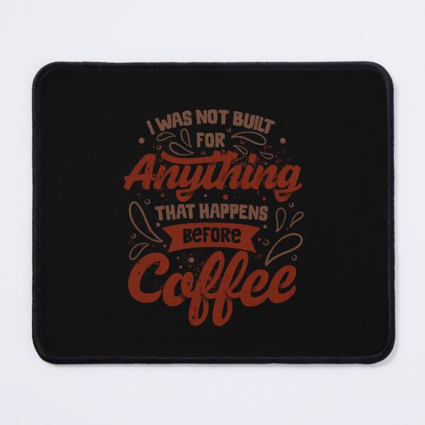 Item preview, I Was Not Built For Anything That Happens Before Coffee designed and sold by EduEly.