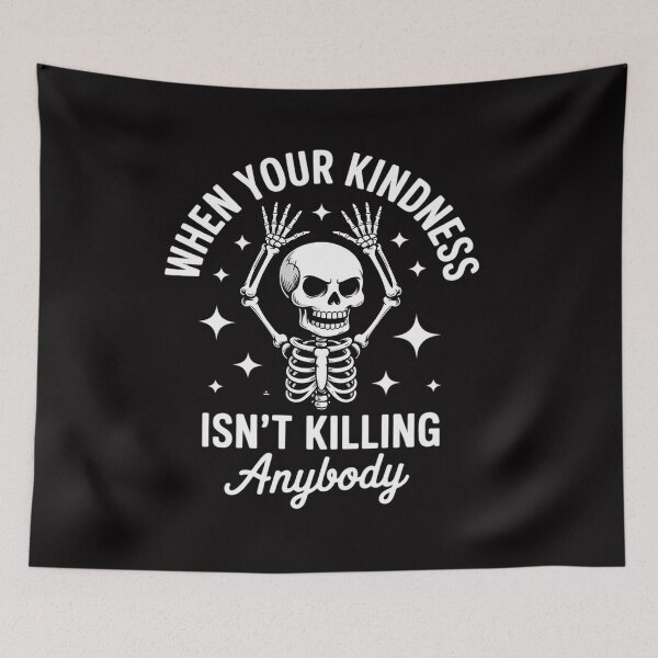 Item preview, Halloween When Your Kindness Isn't Killing Anybody Skeleton designed and sold by CareTopping.