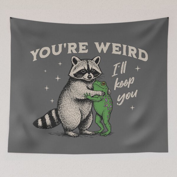Item preview, You're Weird I'll Keep You Funny Raccoon and Frog designed and sold by MadelaneWolf.