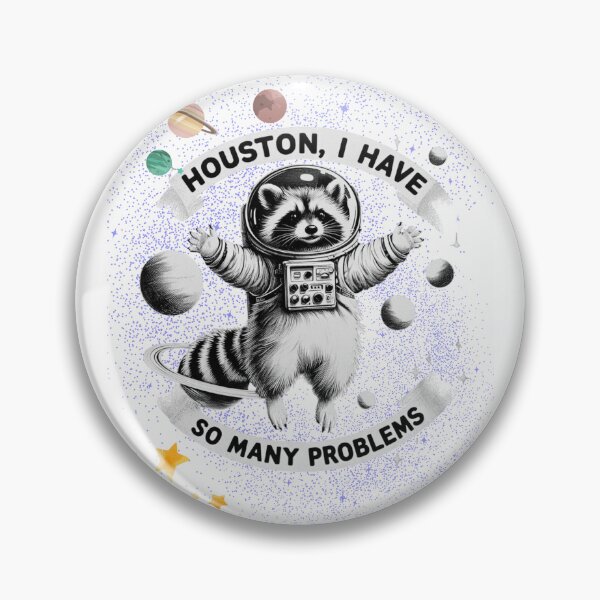 Item preview, Houston, I Have So Many Problems - Space Raccoon Apparel and Home Décor  designed and sold by Compass and a Camera.