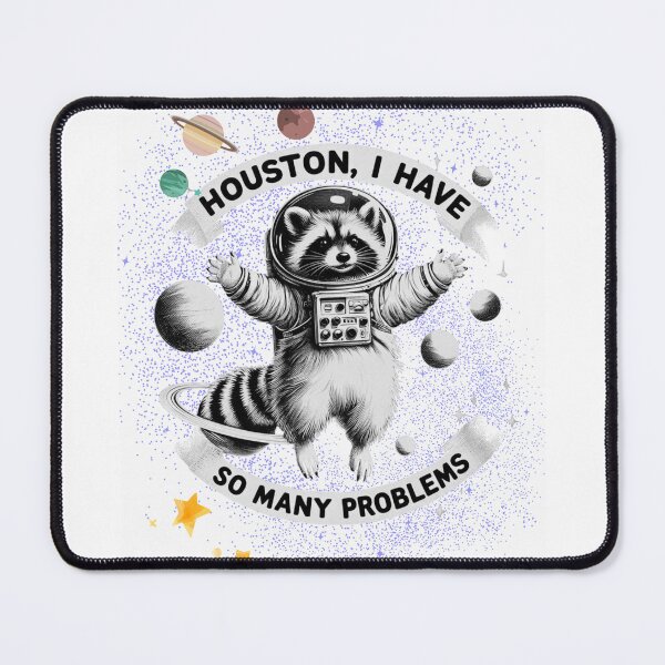 Item preview, Houston, I Have So Many Problems - Space Raccoon Apparel and Home Décor designed and sold by Compass and a Camera.