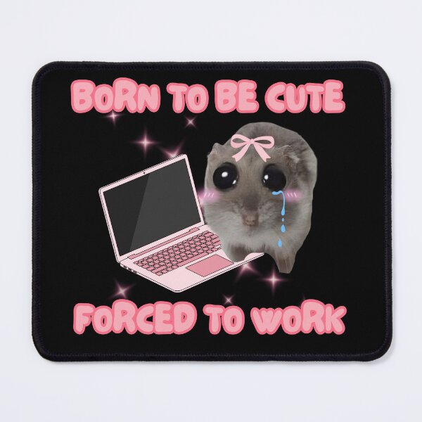 Item preview, Born to Be Cute Forced to Work Hamster designed and sold by StarBunnyDesign.