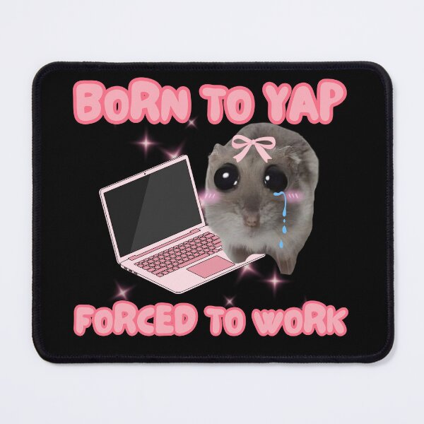 Item preview, Born to Yap Forced to Work Hamster designed and sold by StarBunnyDesign.