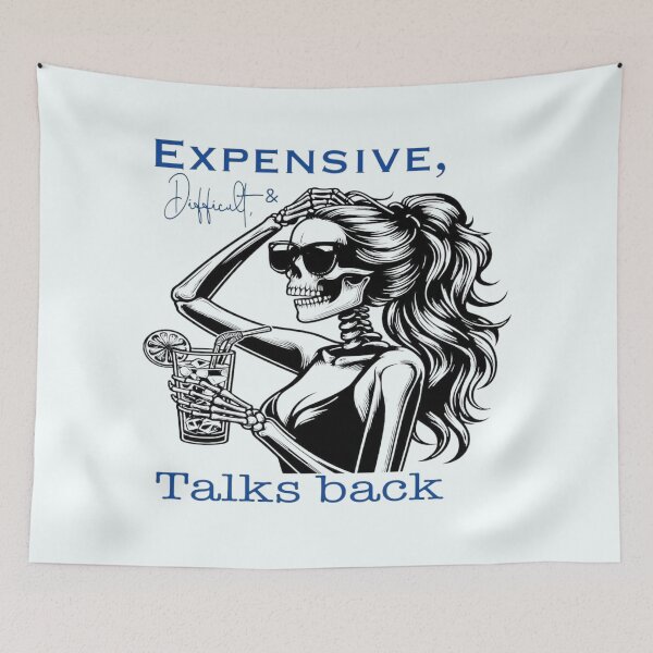 Item preview, Expensive, Difficult, and Talks Back: Witty Apparel and Home Decor designed and sold by Compass and a Camera.