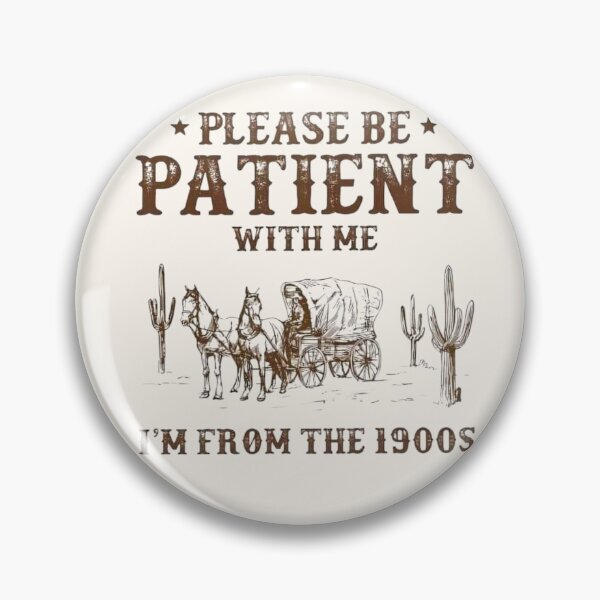 Item preview, Please Be Patient With Me, I'm From the 1900s Apparel and Home Décor  designed and sold by Compass and a Camera.