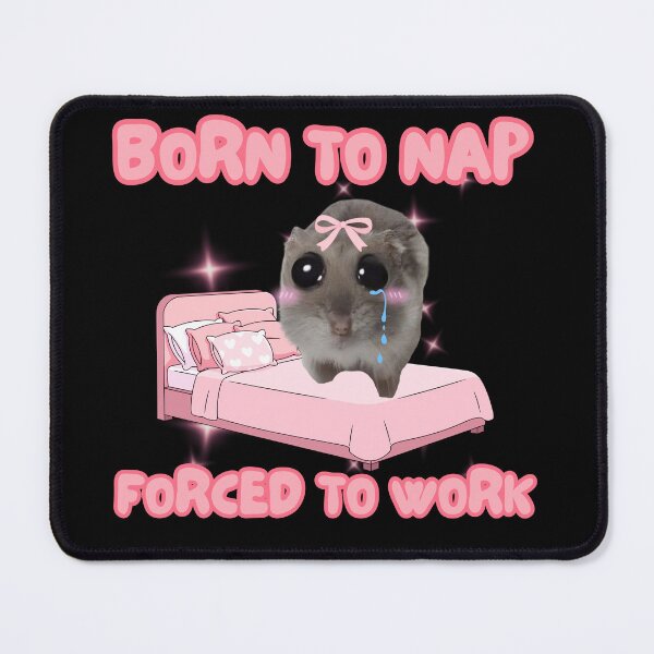 Item preview, Born to Nap Forced to Work Hamster designed and sold by StarBunnyDesign.