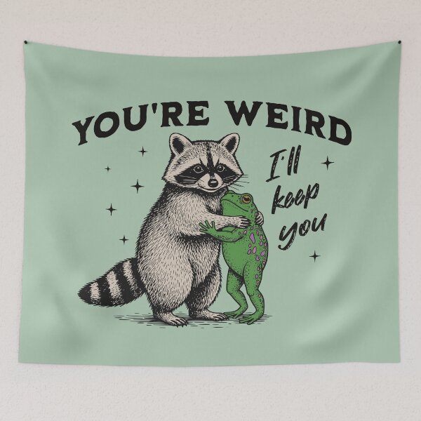 Item preview, You're Weird I'll Keep You Funny Raccoon and Frog designed and sold by MadelaneWolf.