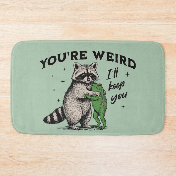 Item preview, You're Weird I'll Keep You Funny Raccoon and Frog designed and sold by MadelaneWolf.