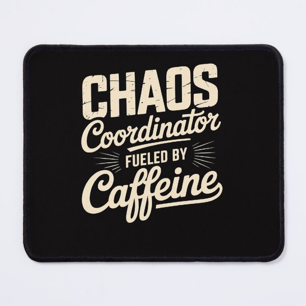 Item preview, Chaos Coordinator Fueled by Caffeine Coffee designed and sold by Viepenny.