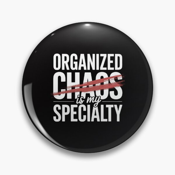 Item preview, Chaos - Organized Chaos is my Specialty designed and sold by Viepenny.