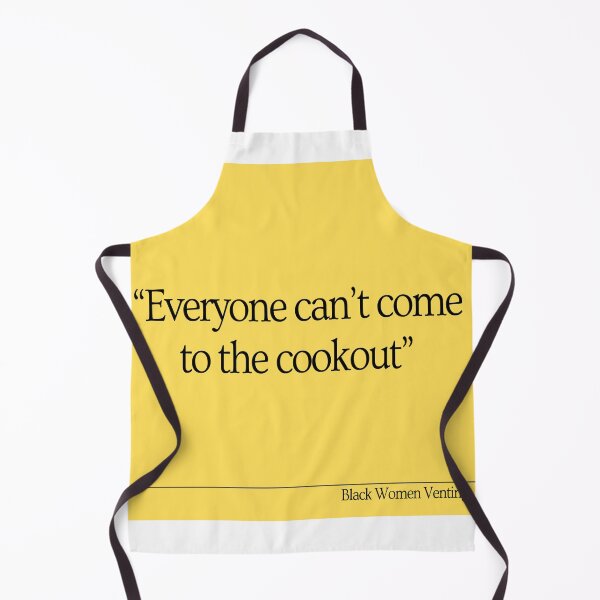 Item preview, Everyone Can't Come to the Cookout designed and sold by Black Women Venting.