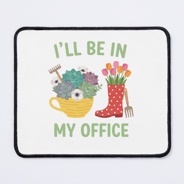 Item preview, I'll Be In My Office Gardening Funny Gardener designed and sold by Dopsel56.
