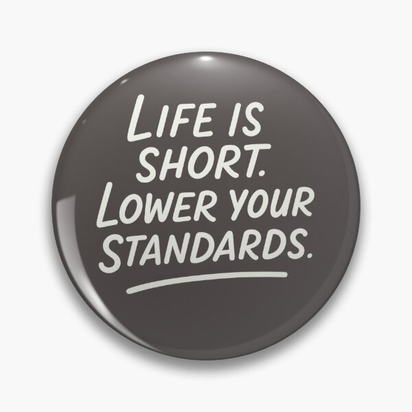 Item preview, Life is Short Lower Your Standards Funny Quote  Lower Your Standards T-Shirt designed and sold by Omarmadani.