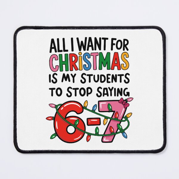 Item preview, All I Want For Christmas Is My Students To Stop Saying 6-7 Christmas Lights designed and sold by jakaun.