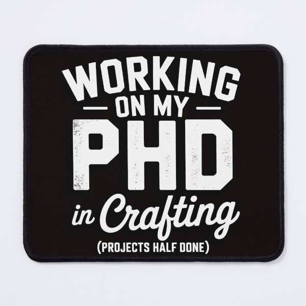 Item preview, Sewing Quilting Working On My PHD In Crafting designed and sold by RopboxRone.