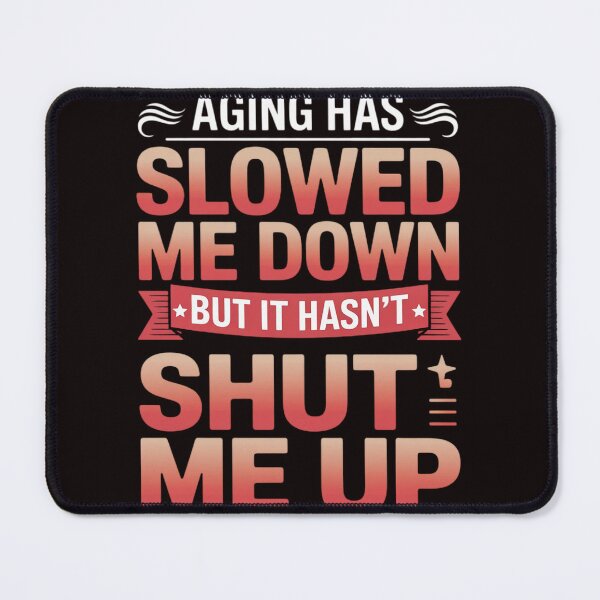 Item preview, Senior Citizen Quote - Aging Joke - Getting Old Gag designed and sold by RopboxRone.