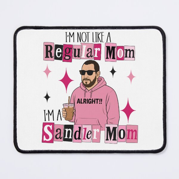Item preview, I'm Not Like A Regualar Mom Im A Sandler Mom Funny Graphic designed and sold by pansak.