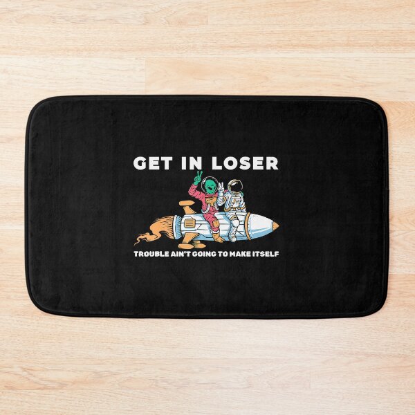 Item preview, Get In Loser Trouble Ain'T Going To Make Itself Funny designed and sold by DanielleTonia.