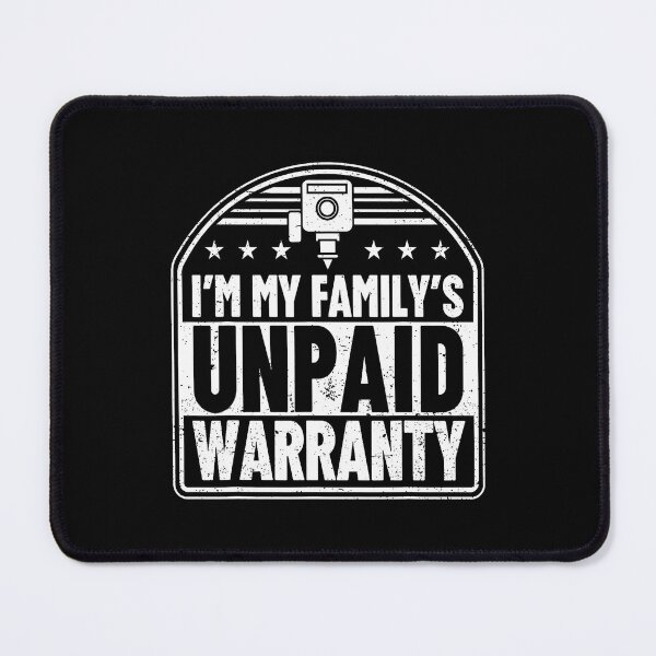 Item preview, I'M My Family'S Unpaid Warranty 3D Printing Fun designed and sold by DanielleTonia.