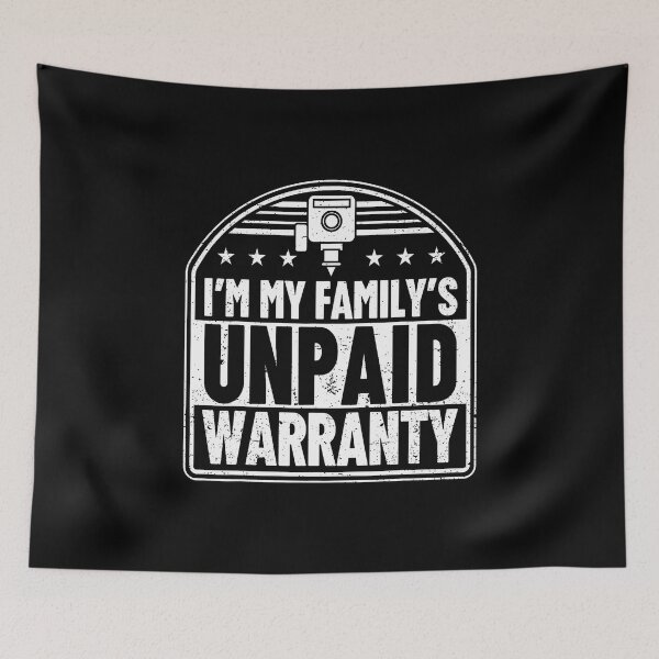 Item preview, I'M My Family'S Unpaid Warranty 3D Printing Fun designed and sold by DanielleTonia.