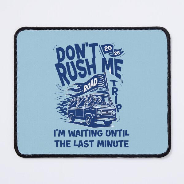 Item preview, Don't Rush Me - I's Waiting Until The Last Minute. designed and sold by scooterbaby.