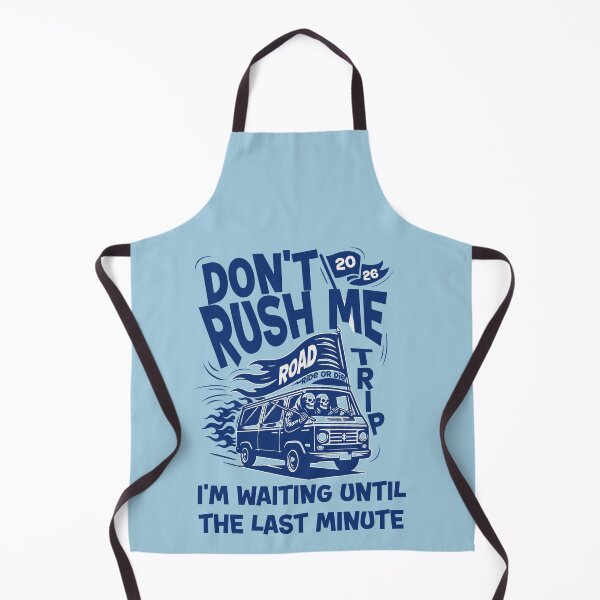 Item preview, Don't Rush Me - I's Waiting Until The Last Minute. designed and sold by scooterbaby.
