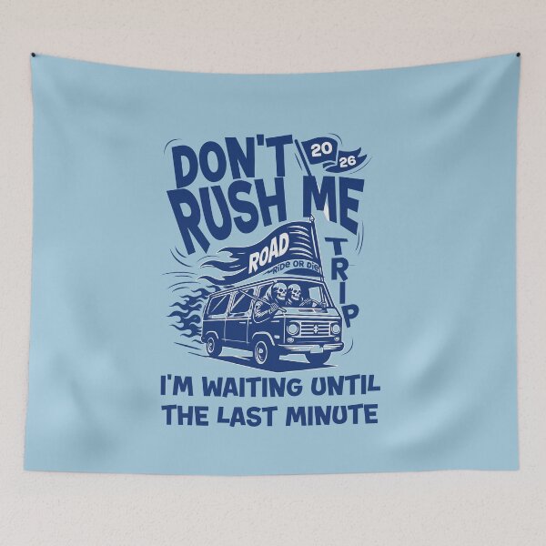 Item preview, Don't Rush Me - I's Waiting Until The Last Minute. designed and sold by scooterbaby.